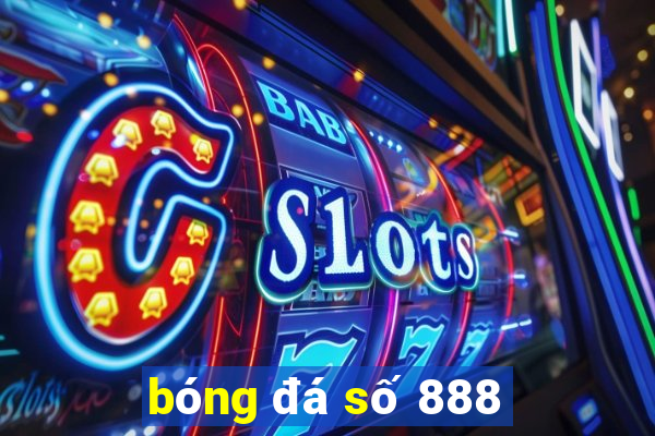 bóng đá số 888