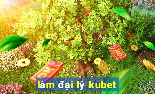 làm đại lý kubet