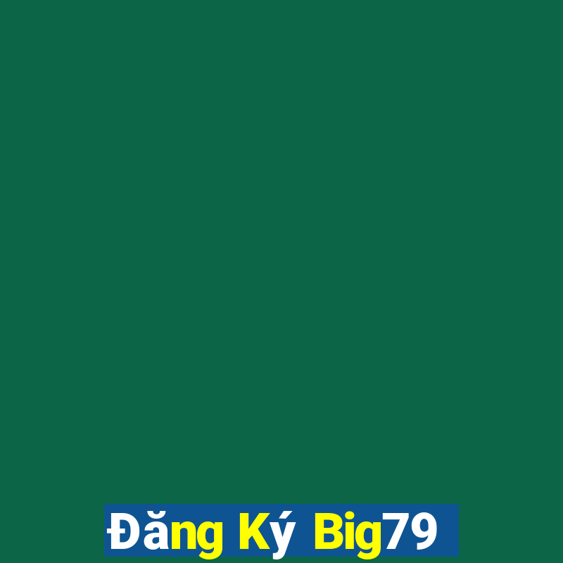 Đăng Ký Big79