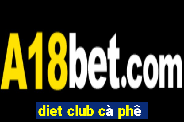 diet club cà phê