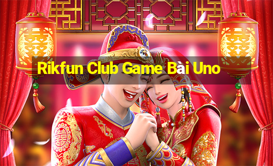 Rikfun Club Game Bài Uno