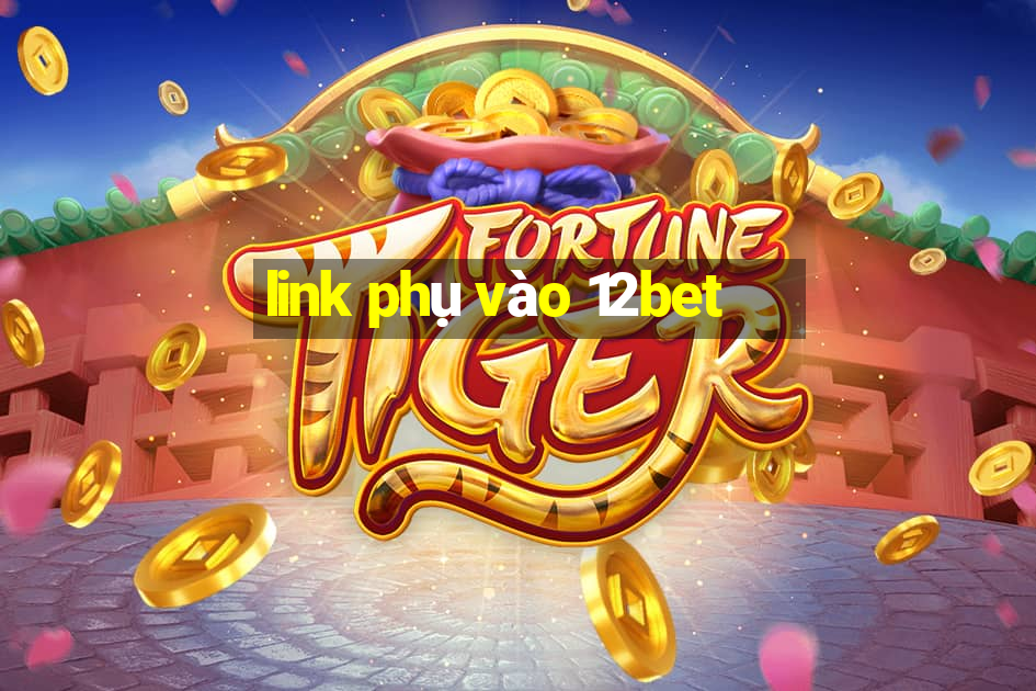 link phụ vào 12bet