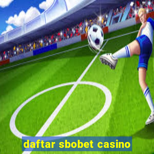 daftar sbobet casino