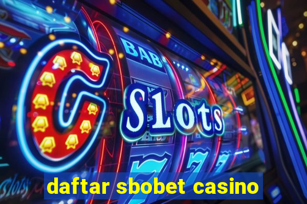 daftar sbobet casino