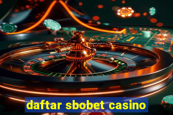 daftar sbobet casino