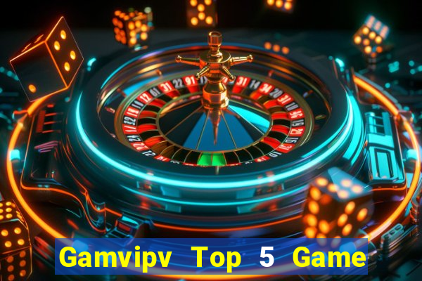 Gamvipv Top 5 Game Bài Đổi Thưởng