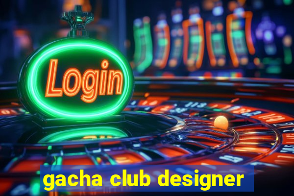 gacha club designer