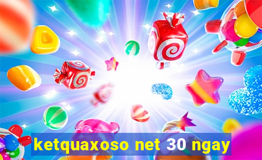 ketquaxoso net 30 ngay