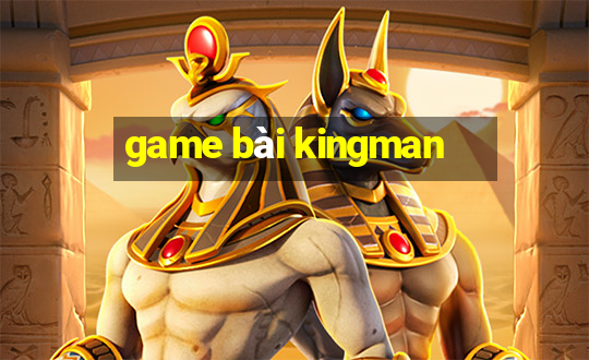 game bài kingman