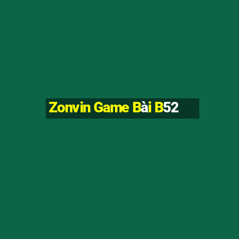 Zonvin Game Bài B52