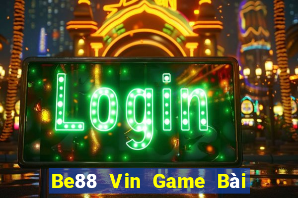 Be88 Vin Game Bài 3C Cho Ios