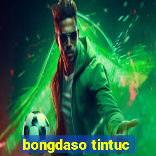 bongdaso tintuc