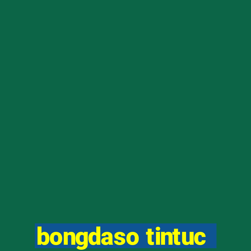 bongdaso tintuc