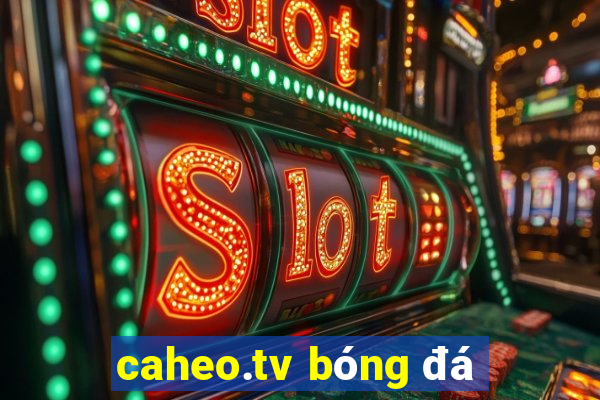 caheo.tv bóng đá