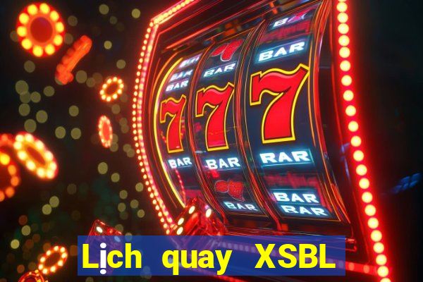 Lịch quay XSBL ngày 7