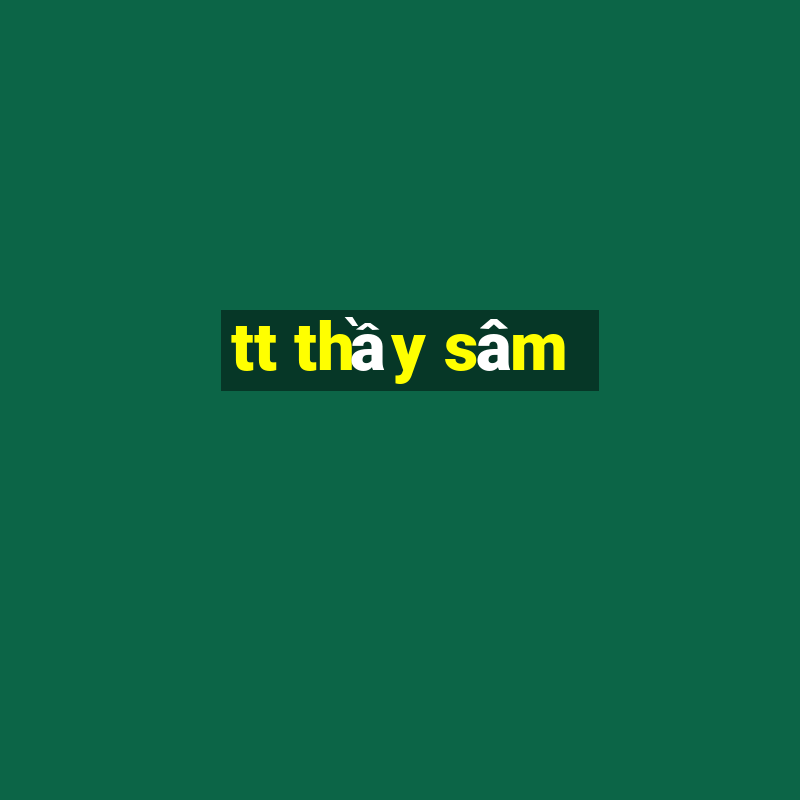 tt thầy sâm