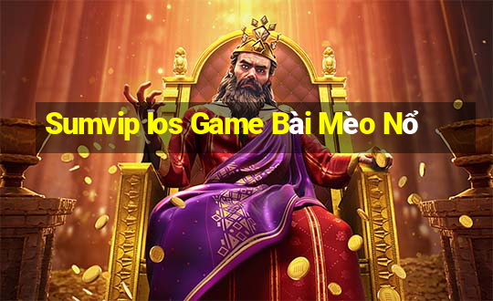 Sumvip Ios Game Bài Mèo Nổ