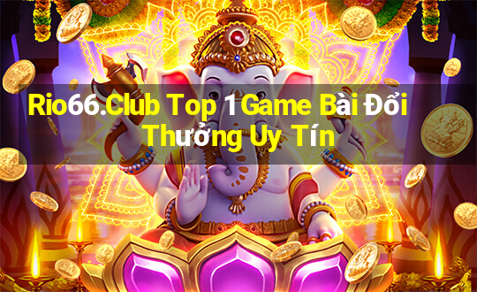 Rio66.Club Top 1 Game Bài Đổi Thưởng Uy Tín