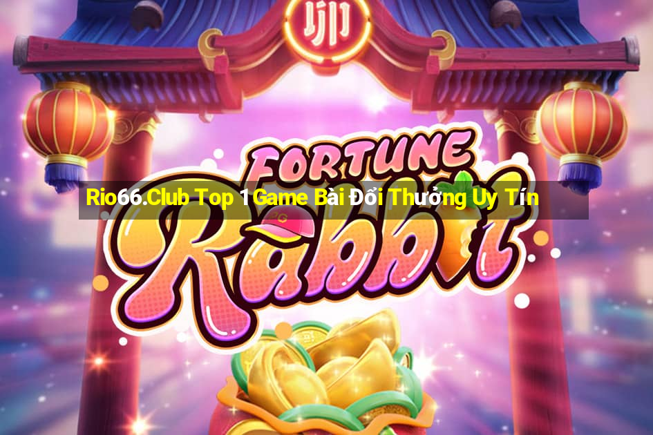 Rio66.Club Top 1 Game Bài Đổi Thưởng Uy Tín