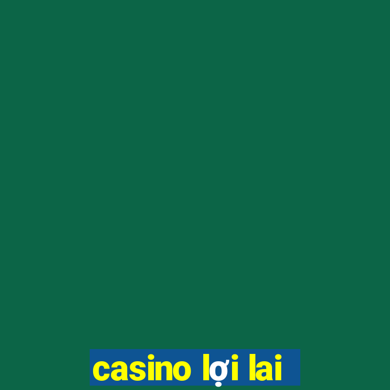 casino lợi lai