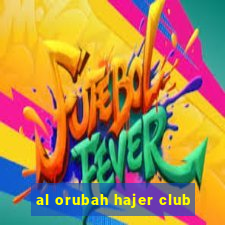 al orubah hajer club