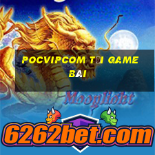 Pocvipcom Tải Game Bài