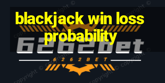 blackjack win loss probability