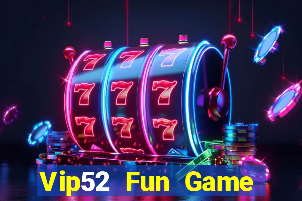 Vip52 Fun Game Bài Miễn Phí