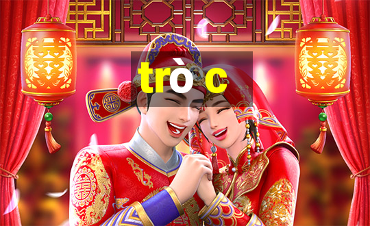 trò c