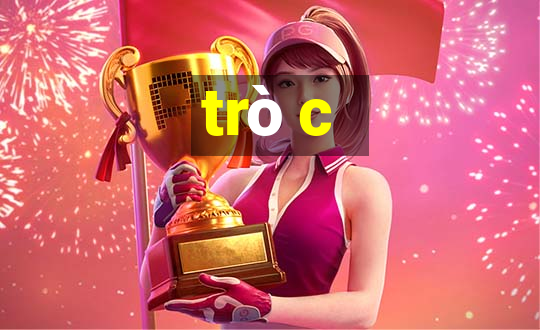 trò c