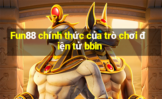 Fun88 chính thức của trò chơi điện tử bbin