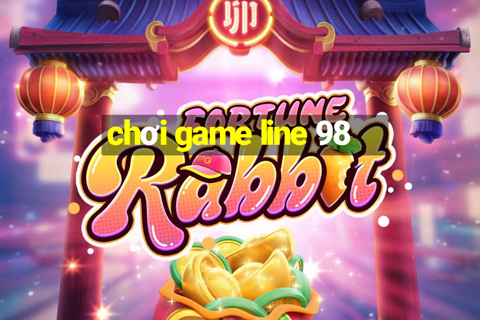 chơi game line 98