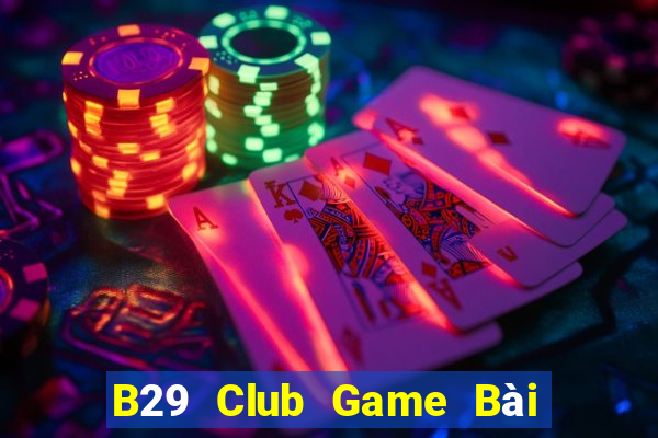 B29 Club Game Bài Fa88 Apk