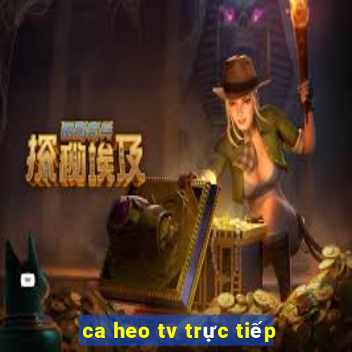 ca heo tv trực tiếp