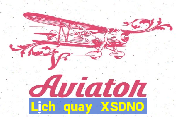 Lịch quay XSDNO ngày 12