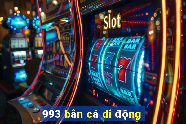 993 bắn cá di động