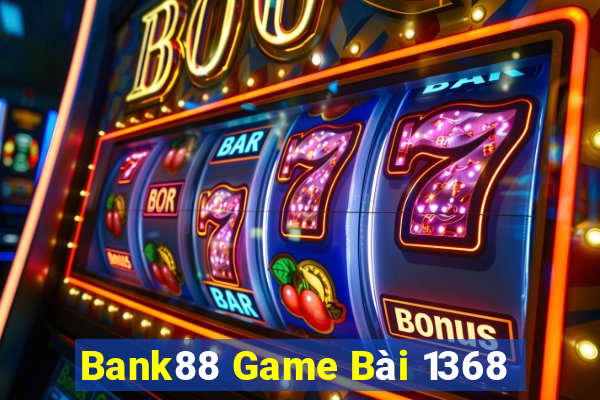 Bank88 Game Bài 1368