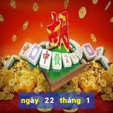 ngày 22 tháng 1 xổ số cà mau