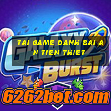 tai game danh bai an tien thiet