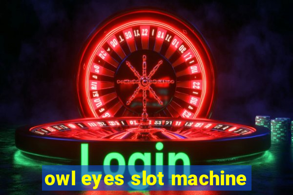 owl eyes slot machine