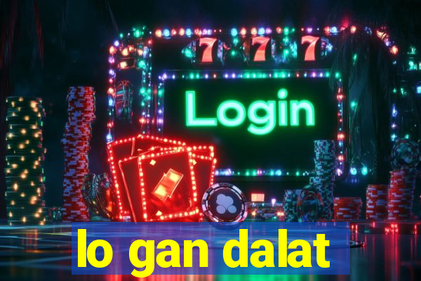 lo gan dalat