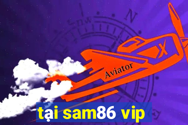 tại sam86 vip