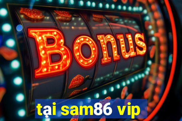 tại sam86 vip