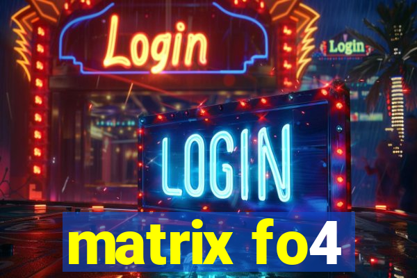 matrix fo4