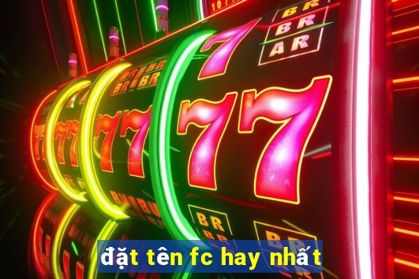 đặt tên fc hay nhất