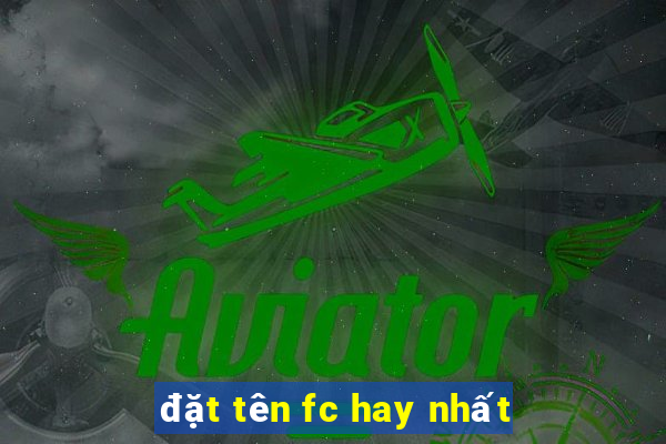 đặt tên fc hay nhất