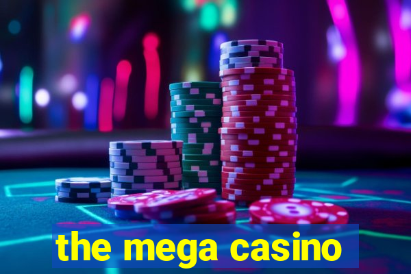 the mega casino