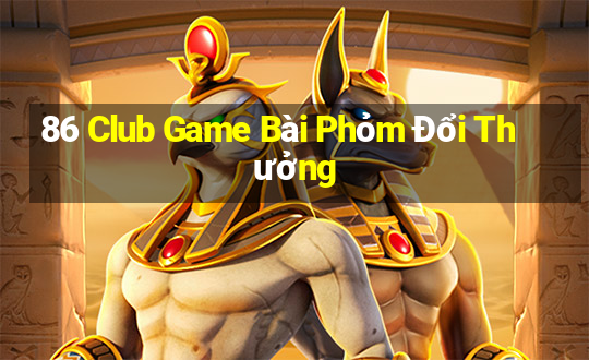 86 Club Game Bài Phỏm Đổi Thưởng