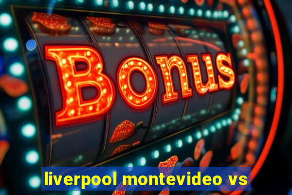 liverpool montevideo vs