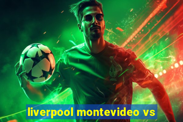 liverpool montevideo vs